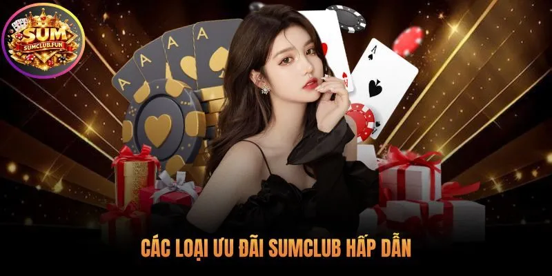 Tổng hợp khuyến mãi Sumclub mới nhất cho mọi người chơi