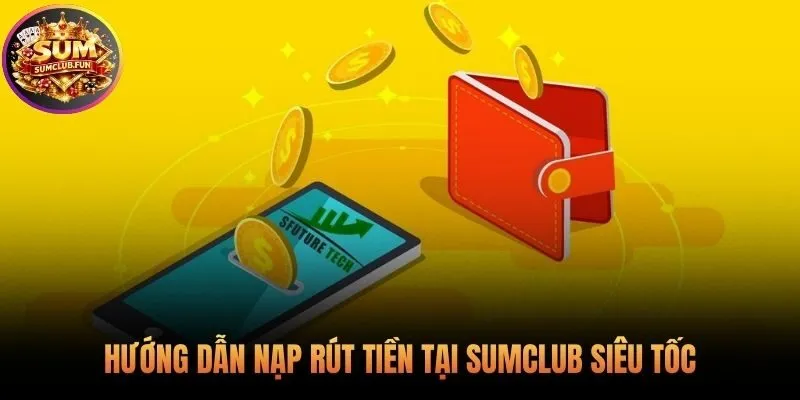 Hệ thống giao dịch tại Sumclub đảm bảo tiện lợi và tốc độ