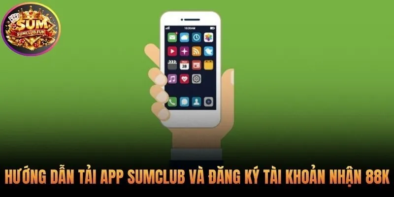 Quy trình tải app và đăng ký để nhận thưởng khởi nghiệp 88K