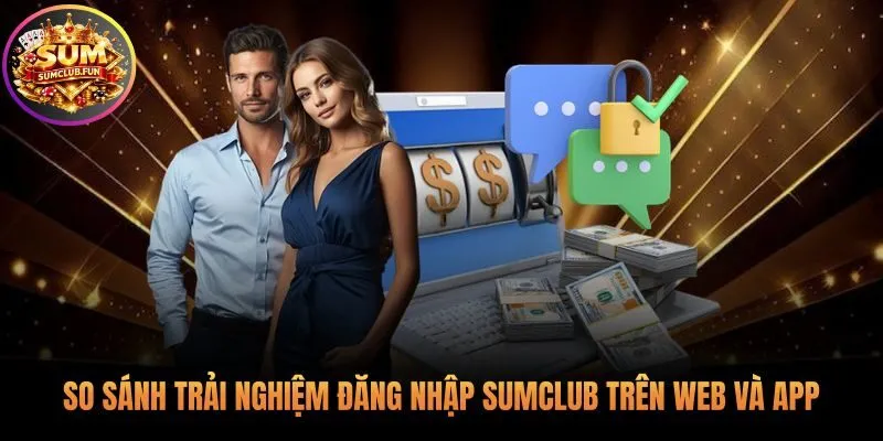 Đăng nhập Sumclub App và Web với ưu điểm riêng biệt